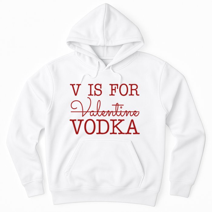 V Is For Vodka Funny Valentines Day Hoodie