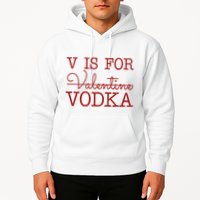V Is For Vodka Funny Valentines Day Hoodie