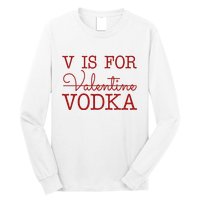 V Is For Vodka Funny Valentines Day Long Sleeve Shirt