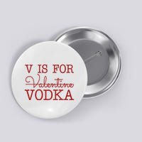 V Is For Vodka Funny Valentines Day Button