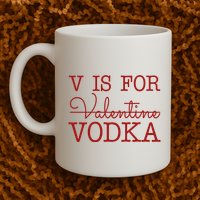 V Is For Vodka Funny Valentines Day Mug