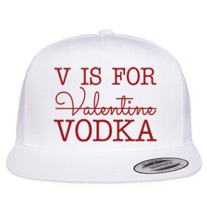 V Is For Vodka Funny Valentines Day Flat Bill Trucker Hat