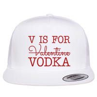 V Is For Vodka Funny Valentines Day Flat Bill Trucker Hat
