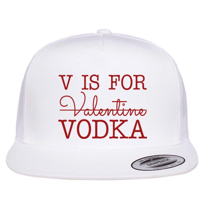 V Is For Vodka Funny Valentines Day Flat Bill Trucker Hat