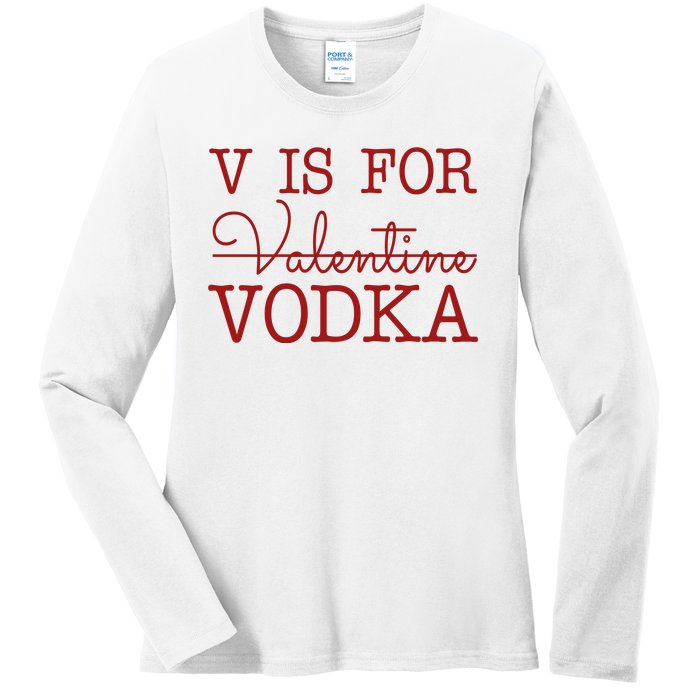 V Is For Vodka Funny Valentines Day Ladies Long Sleeve Shirt