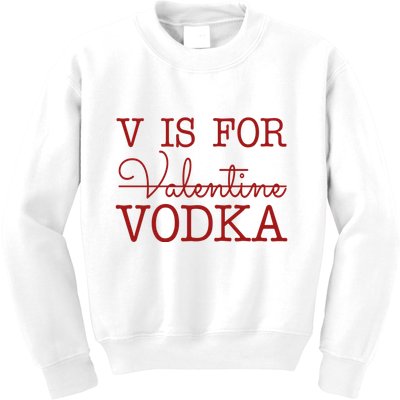 V Is For Vodka Funny Valentines Day Kids Sweatshirt