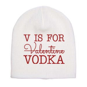 V Is For Vodka Funny Valentines Day Short Acrylic Beanie