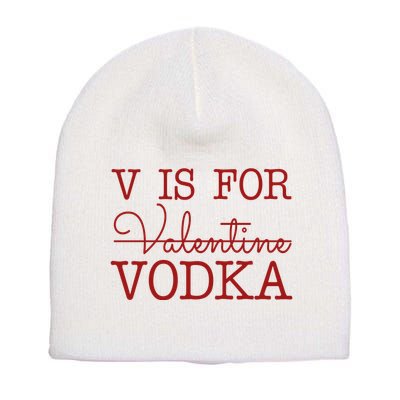 V Is For Vodka Funny Valentines Day Short Acrylic Beanie