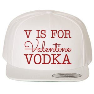 V Is For Vodka Funny Valentines Day Wool Snapback Cap