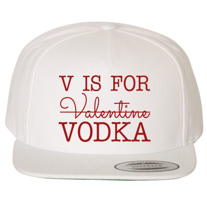 V Is For Vodka Funny Valentines Day Wool Snapback Cap