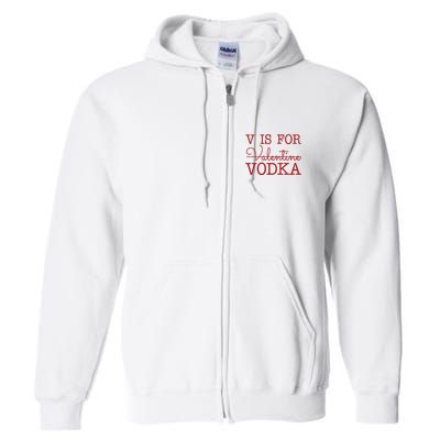 V Is For Vodka Funny Valentines Day Full Zip Hoodie