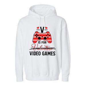 V Is For Video Games Funny Valentines Day Gamer Gift Garment-Dyed Fleece Hoodie