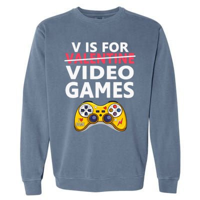 V Is For Video Games Funny Valentines Day Gamer Meaningful Gift Garment-Dyed Sweatshirt