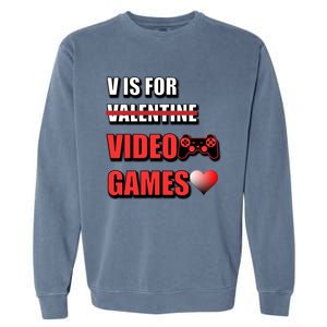 V Is For Video Games Funny Valentines Day Gamer Cool Gift Garment-Dyed Sweatshirt