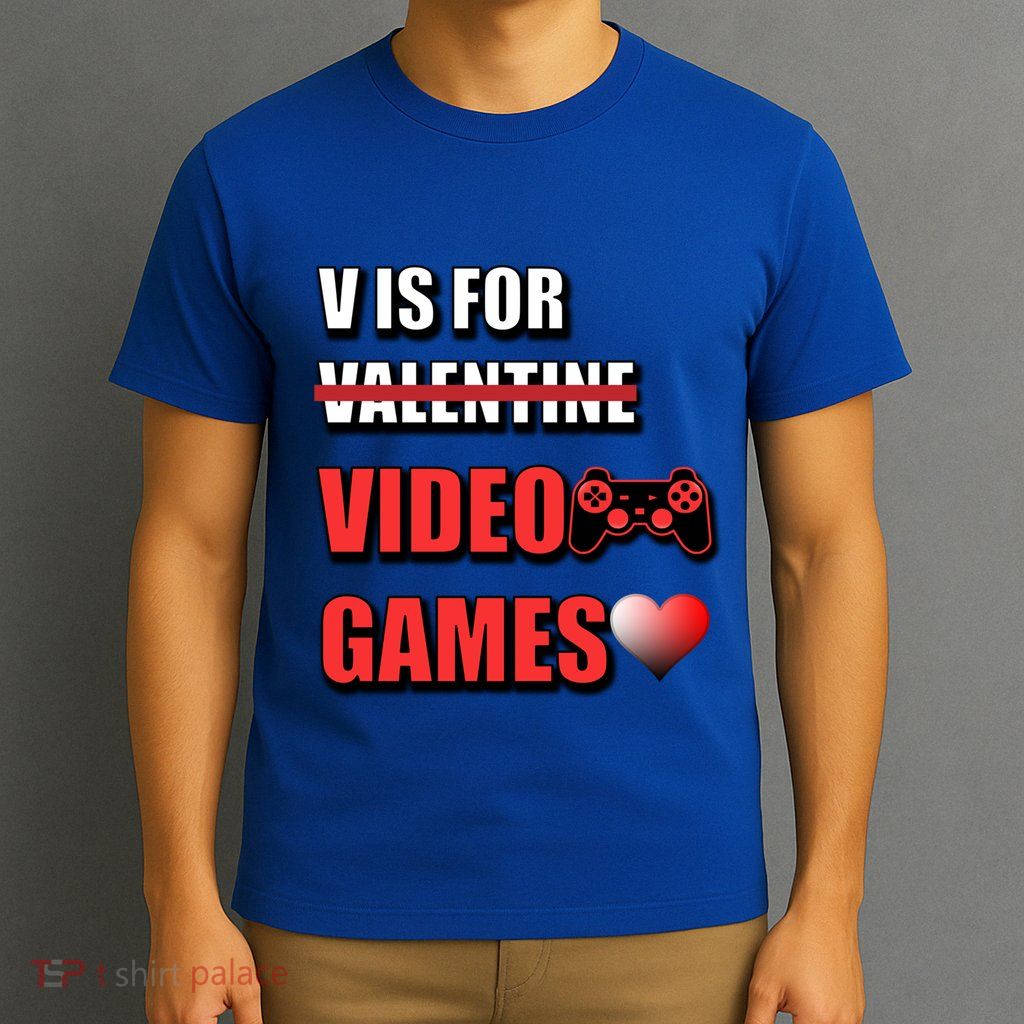 V Is For Video Games Funny Valentines Day Gamer Cool Gift T-Shirt