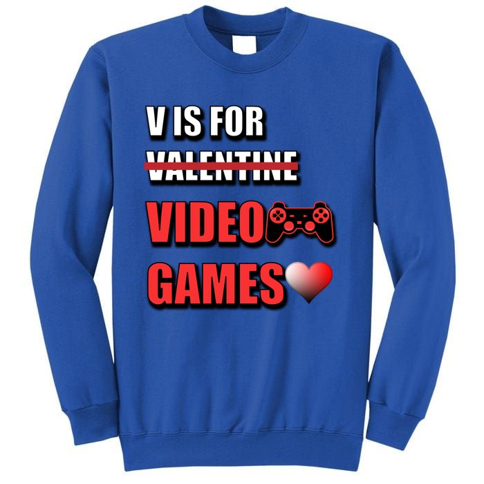 V Is For Video Games Funny Valentines Day Gamer Cool Gift Tall Sweatshirt