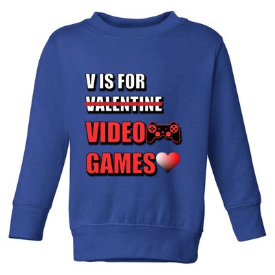 V Is For Video Games Funny Valentines Day Gamer Cool Gift Toddler Sweatshirt