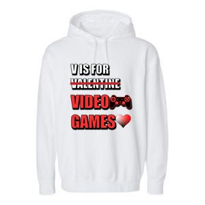 V Is For Video Games Funny Valentines Day Gamer Cool Gift Garment-Dyed Fleece Hoodie