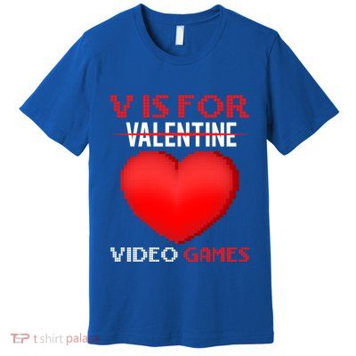 V Is For Video Games Funny Valentines Day Video Games Lovers Gift Premium T-Shirt