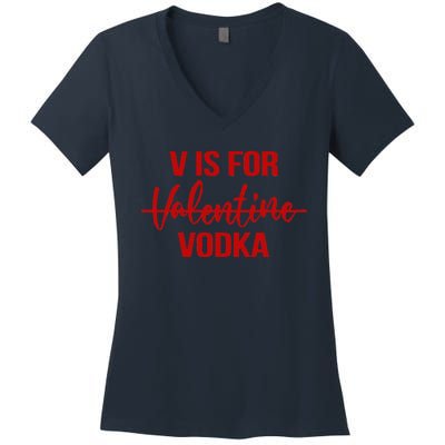 V Is For Vodka Drinking Vodka Anti Valentine's Day Women's V-Neck T-Shirt