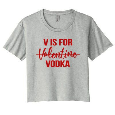 V Is For Vodka Drinking Vodka Anti Valentine's Day Women's Crop Top Tee