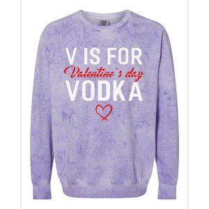 V Is For Vodka Valentine's Day Funny Vodka Lover Colorblast Crewneck Sweatshirt