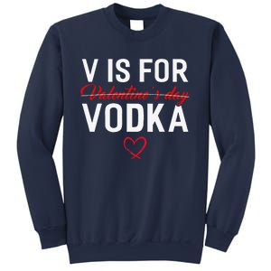 V Is For Vodka Valentine's Day Funny Vodka Lover Sweatshirt