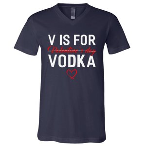 V Is For Vodka Valentine's Day Funny Vodka Lover V-Neck T-Shirt