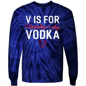 V Is For Vodka Valentine's Day Funny Vodka Lover Tie-Dye Long Sleeve Shirt