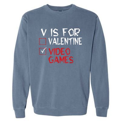 V Is For Video Games Funny Valentines Day Gamer Garment-Dyed Sweatshirt