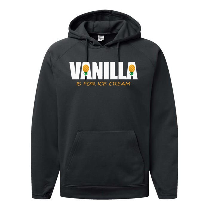 Vanilla Is For Ice Cream Upside Down Pineapple Performance Fleece Hoodie