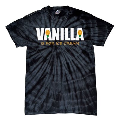 Vanilla Is For Ice Cream Upside Down Pineapple Tie-Dye T-Shirt