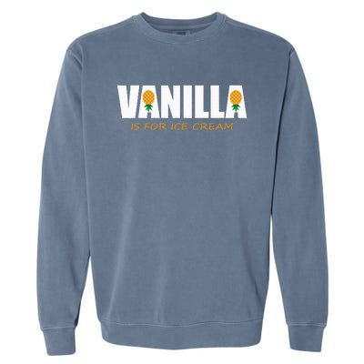 Vanilla Is For Ice Cream Upside Down Pineapple Garment-Dyed Sweatshirt