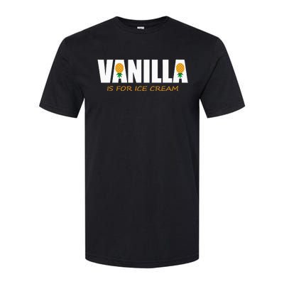 Vanilla Is For Ice Cream Upside Down Pineapple Softstyle CVC T-Shirt