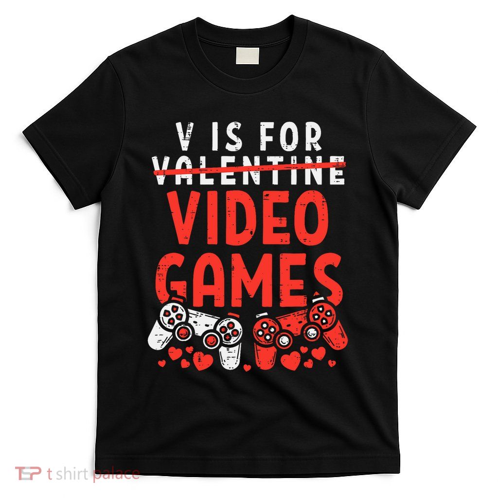 V Is For Video Games Funny ValentineS Day Gamer Design T-Shirt
