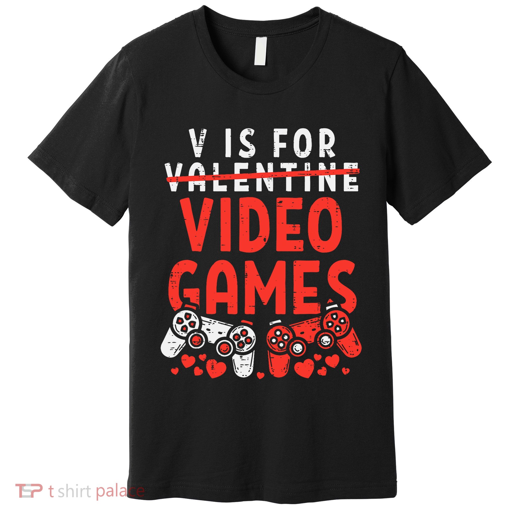 V Is For Video Games Funny ValentineS Day Gamer Design Premium T-Shirt