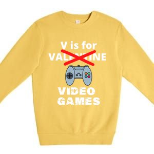 V Is For Video Games Valentines Funny Gift Funny Gift Premium Crewneck Sweatshirt