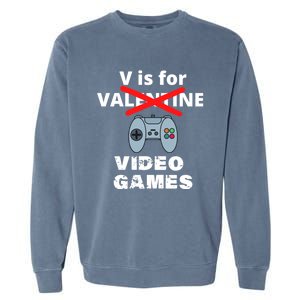 V Is For Video Games Valentines Funny Gift Funny Gift Garment-Dyed Sweatshirt