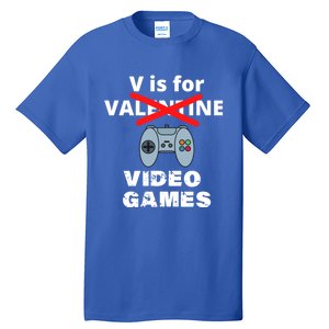 V Is For Video Games Valentines Funny Gift Funny Gift Tall T-Shirt