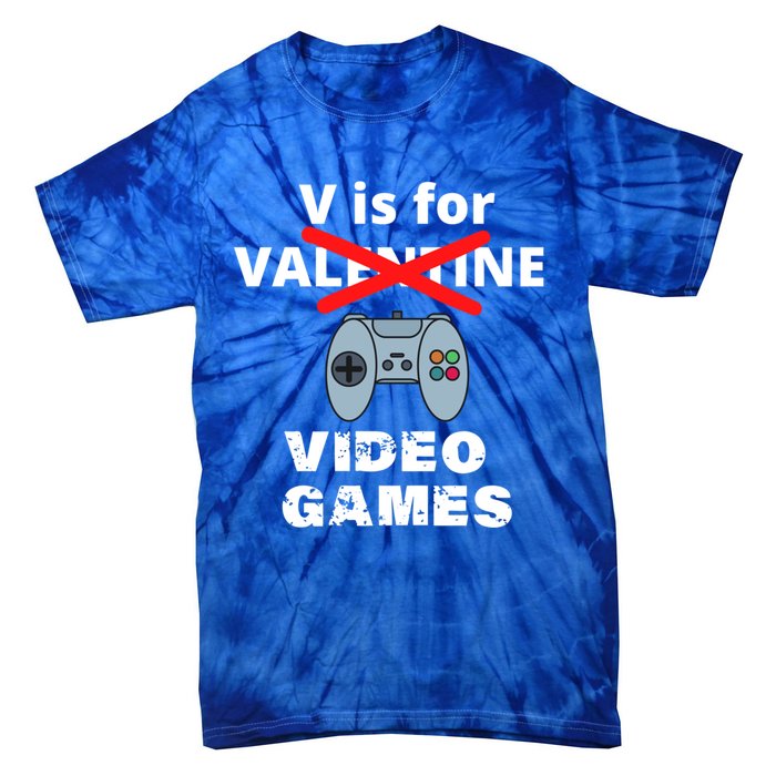 V Is For Video Games Valentines Funny Gift Funny Gift Tie-Dye T-Shirt