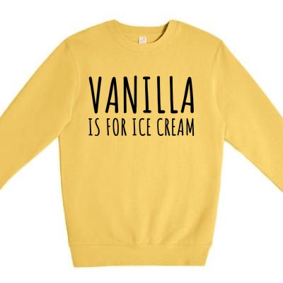 Vanilla Is For Ice Cream Swingers / Freaky Product Cute Gift Premium Crewneck Sweatshirt