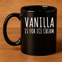 Vanilla Is For Ice Cream Swingers / Freaky Product Cute Gift 11oz C Handle Ceramic Mug