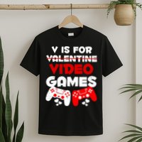 V Is For Video Games Funny Valentines Day Gamer T-Shirt