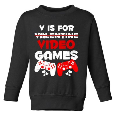 V Is For Video Games Funny Valentines Day Gamer Toddler Sweatshirt