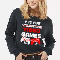 V Is For Video Games Funny Valentines Day Gamer Cropped Pullover Crew