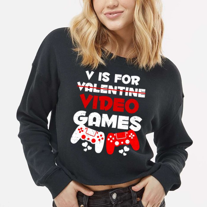 V Is For Video Games Funny Valentines Day Gamer Cropped Pullover Crew