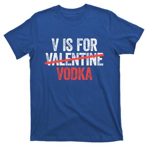 V Is For Vodka Gift Anti Valentine's Day Ing Gift Cute Gift T-Shirt