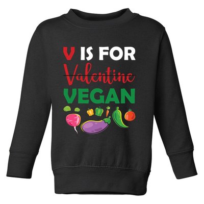 V Is For Vegan Funny Valentines Day Toddler Sweatshirt