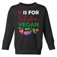 V Is For Vegan Funny Valentines Day Toddler Sweatshirt