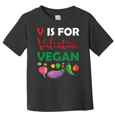 V Is For Vegan Funny Valentines Day Toddler T-Shirt